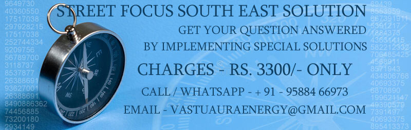 Vastu Solution for Street Focus South East Effects